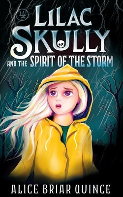 Lilac Skully and the Spirit of the Storm by Quince, Alice Briar