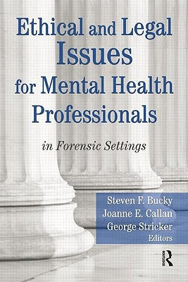 Ethical and Legal Issues for Mental Health Professionals: In Forensic Settings by Bucky, Steven F.