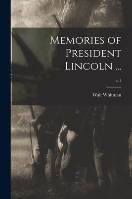 Memories of President Lincoln ...; c.1 by Whitman, Walt, Former Owner