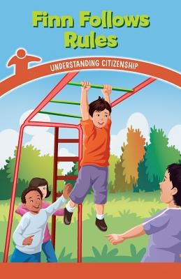 Finn Follows Rules: Understanding Citizenship by Toole, Spencer