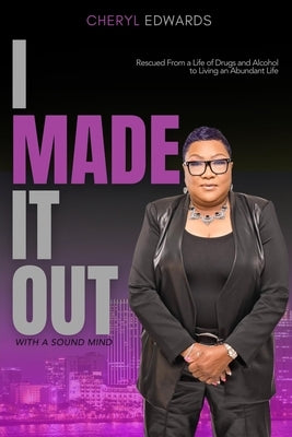 I Made It Out: With a Sound Mind by Edwards, Cheryl