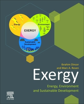 Exergy: Energy, Environment and Sustainable Development by Dincer, Ibrahim