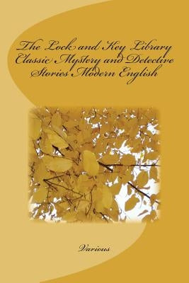 The Lock and Key Library Classic Mystery and Detective Stories Modern English by Various
