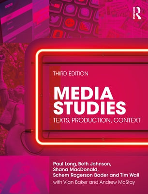 Media Studies: Texts, Production, Context by Long, Paul