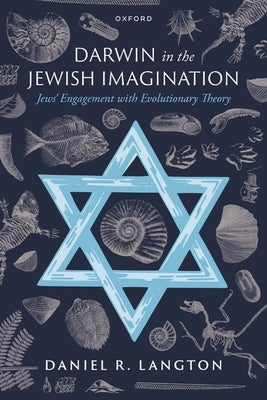 Darwin in the Jewish Imagination: Jews' Engagement with Evolutionary Theory by Langton, Daniel R.