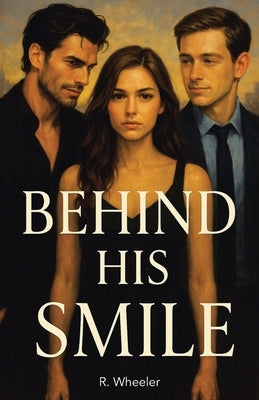 Behind His Smile by Wheeler, R.