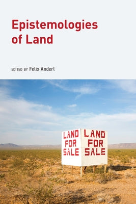 Epistemologies of Land by Anderl, Felix