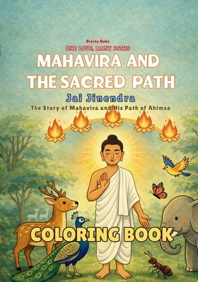 Mahavira and the Sacred Path Coloring Book: A Jain Story of Ahimsa and Compassion - A Mindful Coloring Book for Young Readers by Sage, Bb