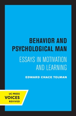 Behavior and Psychological Man: Essays in Motivation and Learning by Tolman, Edward Chace