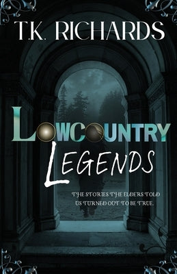 Lowcountry Legends by Richards, T. K.