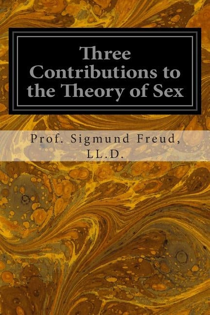 Three Contributions to the Theory of Sex by Brill Ph. B., M. D. A. a.