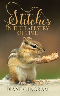 Stitches in the Tapestry of Time by Ingram, Diane