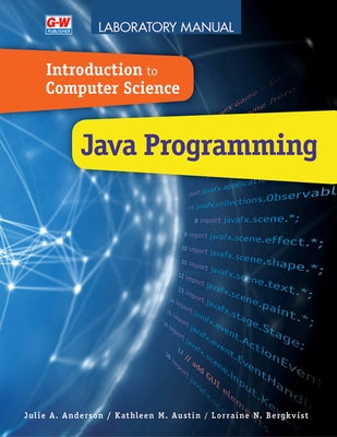 Introduction to Computer Science: Java Programming by Anderson, Julie a.