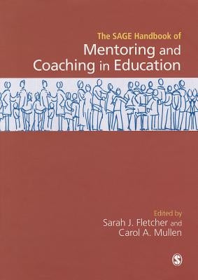 SAGE Handbook of Mentoring and Coaching in Education by Fletcher, Sarah Judith