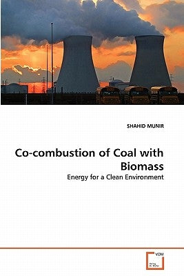 Co-combustion of Coal with Biomass by Munir, Shahid