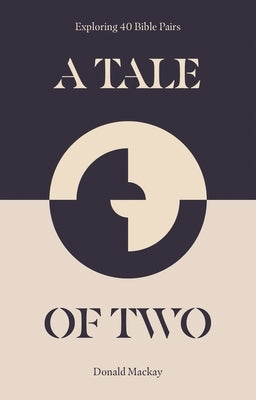 A Tale of Two: Exploring 40 Bible Pairs by MacKay, Donald