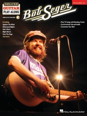 Bob Seger - Deluxe Guitar Play-Along Songbook with Interactive Online Play-Along Tracks by Seger, Bob