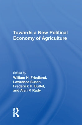 Towards a New Political Economy of Agriculture by Friedland, William H.