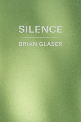 Silence by Glaser, Brian