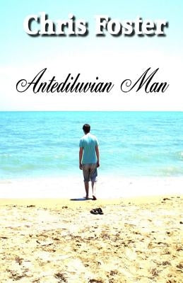 Antediluvian Man by Foster, Chris