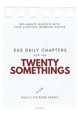 Daily Life Book Series for the Twenty Somethings: 365 Daily Chapters by , Migo