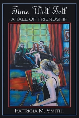 Time Will Tell: A Tale of Friendship by Smith, Patricia M.