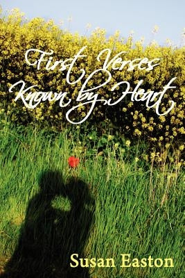 First Verses Known By Heart by Easton, Susan