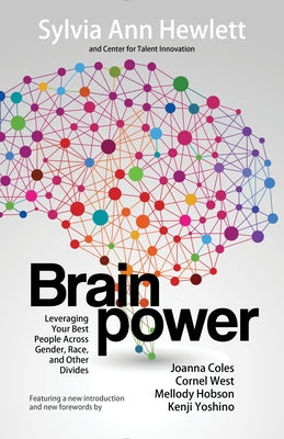 Brainpower: Leveraging Your Best People Across Gender, Race, and Other Divides by Hewlett, Sylvia Ann
