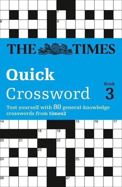 The Times Quick Crossword Book 3: 80 world-famous crossword puzzles from The Times2 by The Times Mind Games