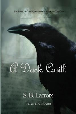 A Dark Quill: Tales & Poems by LaCroix, S. B.
