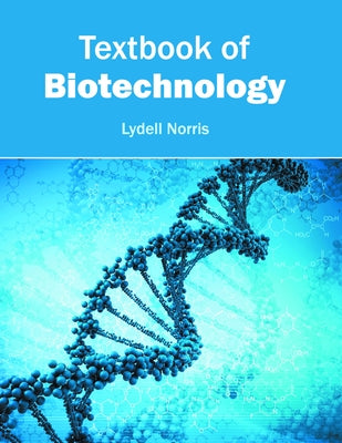 Textbook of Biotechnology by Norris, Lydell