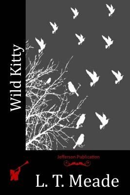 Wild Kitty by Meade, L. T.