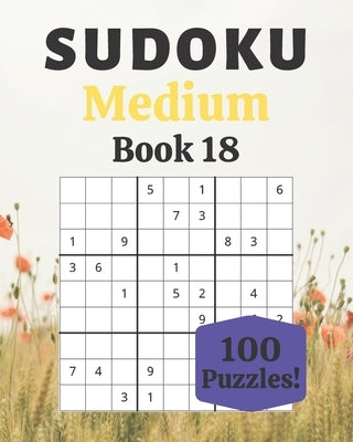 Sudoku Medium Book 18: 100 Sudoku for Adults - Large Print - Medium Difficulty - Solutions at the End - 8'' x 10'' by Moreau, Stéphanie