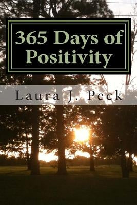 365 Days of Positivity by Peck, Laura J.