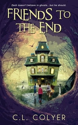 Friends to the End by Colyer, C. L.