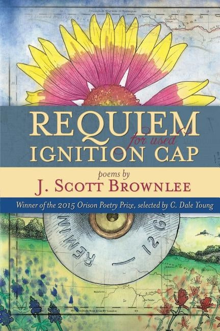 Requiem for Used Ignition Cap by Brownlee, J. Scott