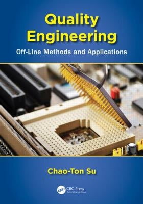 Quality Engineering: Off-Line Methods and Applications by Su, Chao-Ton