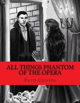 All things Phantom of the Opera by Chiappa, Patti