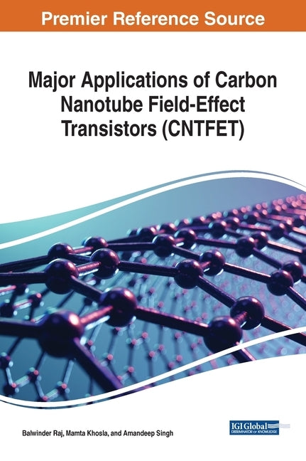 Major Applications of Carbon Nanotube Field-Effect Transistors (CNTFET) by Raj, Balwinder