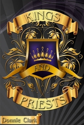 Kings and Priests by Clark, Donnie