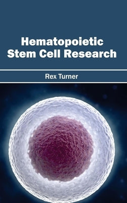 Hematopoietic Stem Cell Research by Turner, Rex