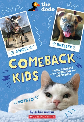 Comeback Kids: Three Animals Who Overcame the Impossible (the Dodo) by Andrus, Aubre