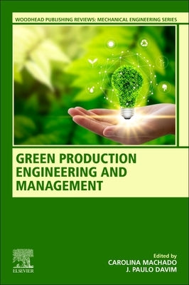 Green Production Engineering and Management by Machado, Carolina