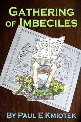 Gathering of Imbeciles by Kmiotek, Paul E.