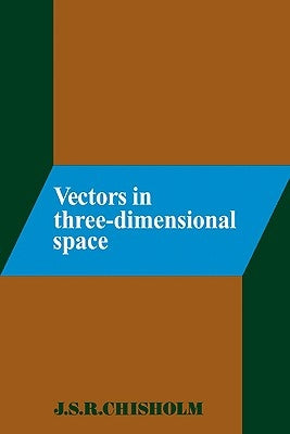Vectors in Three-Dimensional Space by Chisholm, J. S.