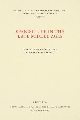 Spanish Life in the Late Middle Ages by Scholberg, Kenneth R.