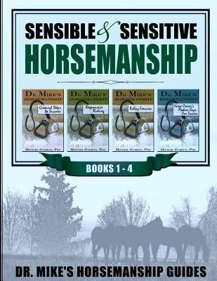 Sensible & Sensitive Horsemanship - Dr. Mike's Horsemanship Guides by Guerini Phd, Michael
