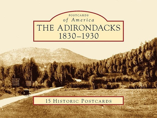 The Adirondacks: 1830-1930 by Williams, Donald R.