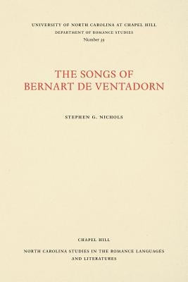 The Songs of Bernart de Ventadorn by Nichols, Stephen G., Jr.