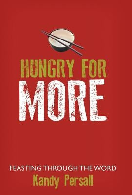 Hungry for More: Feasting Through the Word by Persall, Kandy